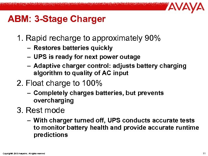 ABM: 3 -Stage Charger 1. Rapid recharge to approximately 90% – Restores batteries quickly