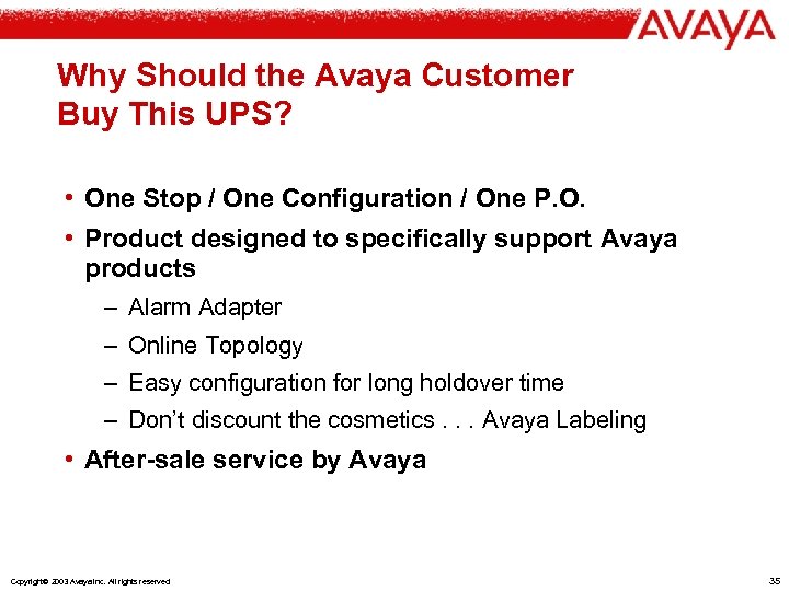 Why Should the Avaya Customer Buy This UPS? • One Stop / One Configuration
