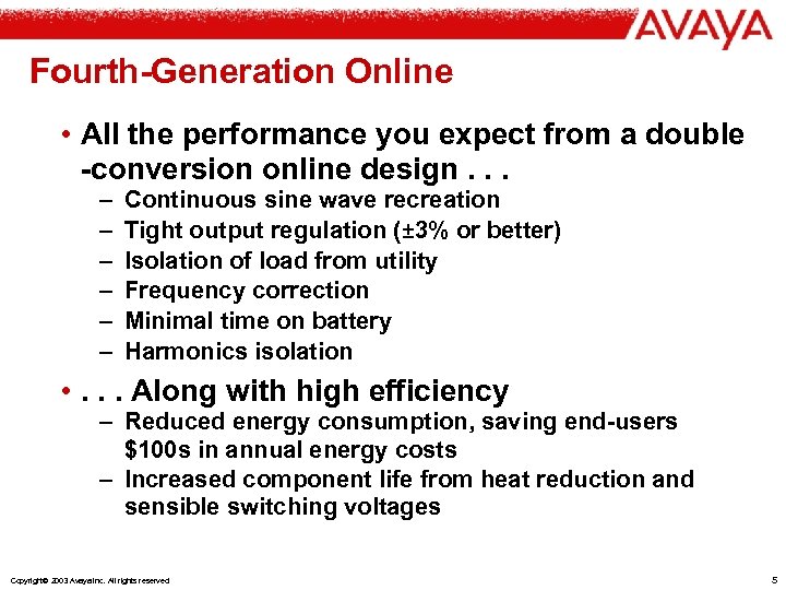 Fourth-Generation Online • All the performance you expect from a double -conversion online design.