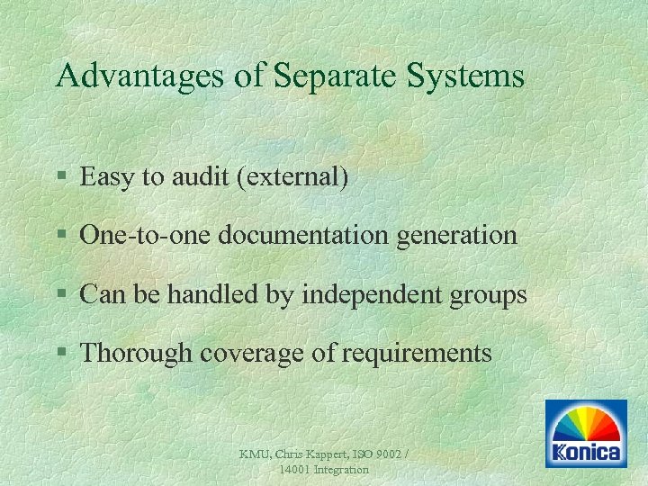 Advantages of Separate Systems § Easy to audit (external) § One-to-one documentation generation §