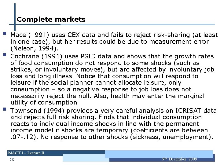 Complete markets § § § Mace (1991) uses CEX data and fails to reject