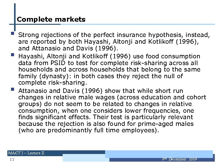 Complete markets § § § Strong rejections of the perfect insurance hypothesis, instead, are