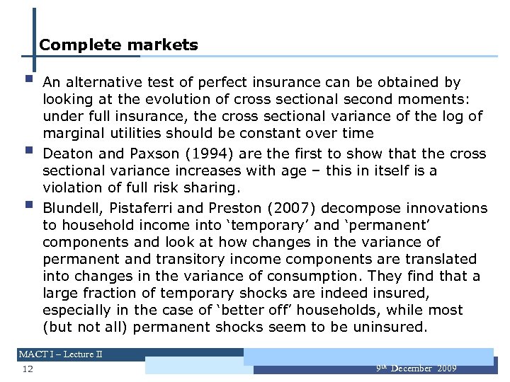 Complete markets § § § An alternative test of perfect insurance can be obtained