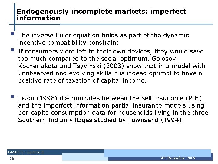 Endogenously incomplete markets: imperfect information § § § The inverse Euler equation holds as