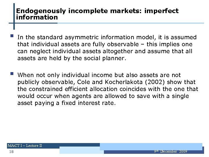 Endogenously incomplete markets: imperfect information § § In the standard asymmetric information model, it