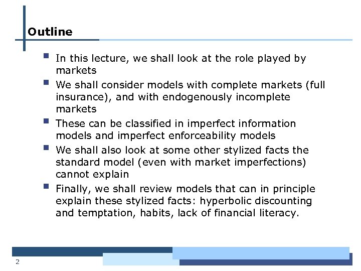 Outline § § § 2 In this lecture, we shall look at the role