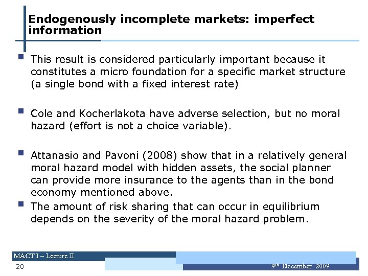 Endogenously incomplete markets: imperfect information § § This result is considered particularly important because