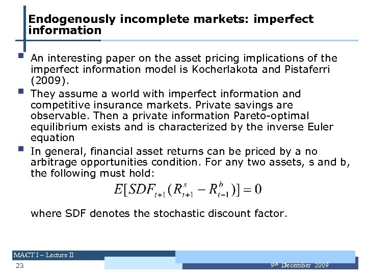 Endogenously incomplete markets: imperfect information § § § An interesting paper on the asset