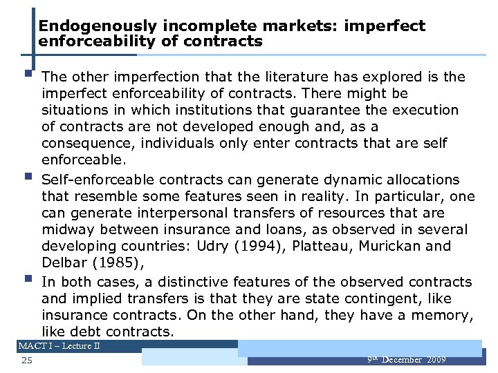 Endogenously incomplete markets: imperfect enforceability of contracts § § § The other imperfection that