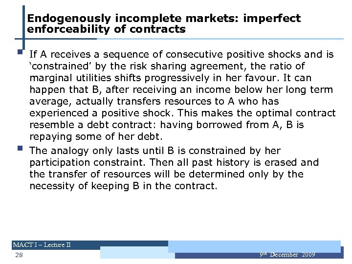 Endogenously incomplete markets: imperfect enforceability of contracts § § If A receives a sequence