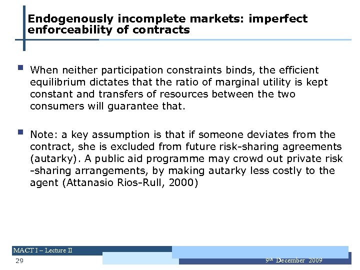 Endogenously incomplete markets: imperfect enforceability of contracts § § When neither participation constraints binds,