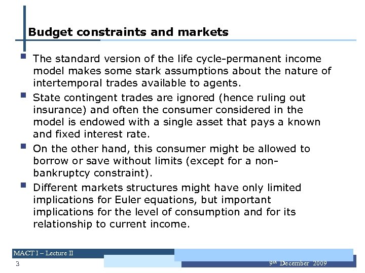 Budget constraints and markets § § The standard version of the life cycle-permanent income