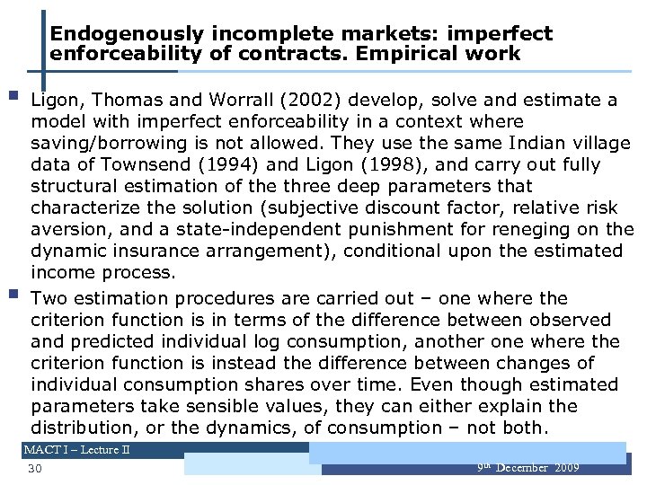 Endogenously incomplete markets: imperfect enforceability of contracts. Empirical work § § Ligon, Thomas and