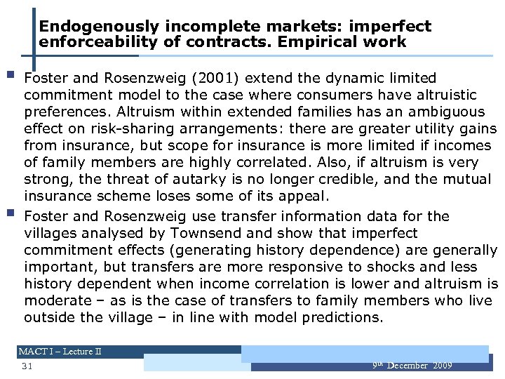 Endogenously incomplete markets: imperfect enforceability of contracts. Empirical work § § Foster and Rosenzweig