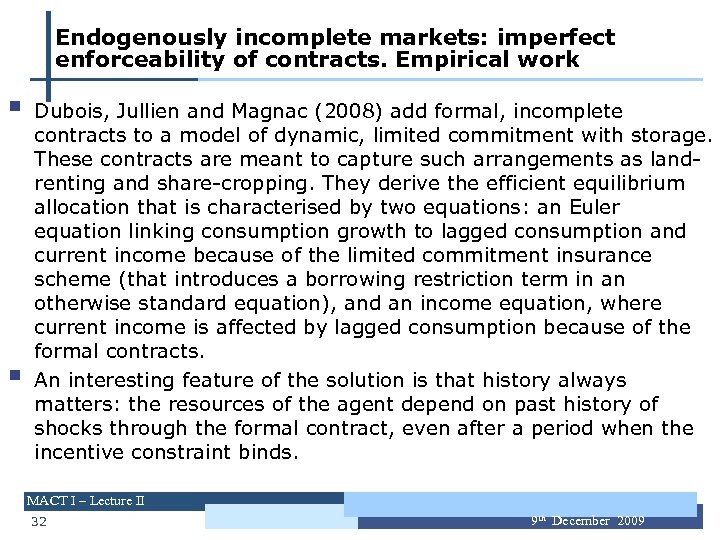 Endogenously incomplete markets: imperfect enforceability of contracts. Empirical work § § Dubois, Jullien and