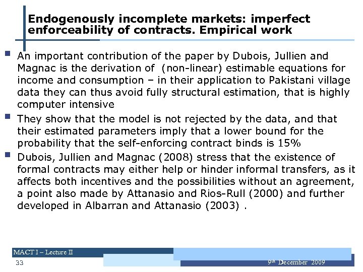 Endogenously incomplete markets: imperfect enforceability of contracts. Empirical work § § § An important