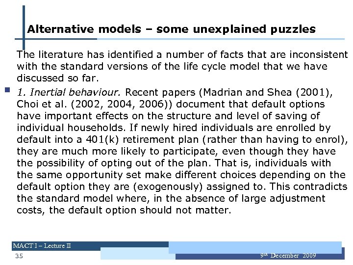 Alternative models – some unexplained puzzles § The literature has identified a number of