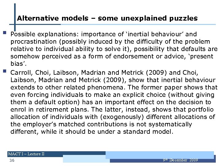 Alternative models – some unexplained puzzles § § Possible explanations: importance of ‘inertial behaviour’