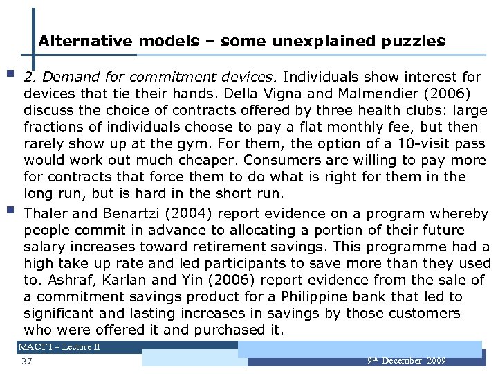 Alternative models – some unexplained puzzles § § 2. Demand for commitment devices. Individuals