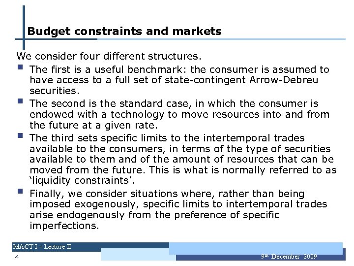 Budget constraints and markets We consider four different structures. The first is a useful