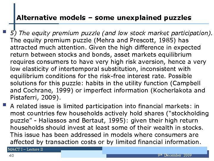 Alternative models – some unexplained puzzles § § 5) The equity premium puzzle (and