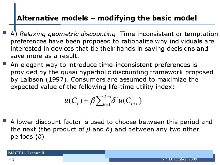 Alternative models – modifying the basic model § § § A) Relaxing geometric discounting.