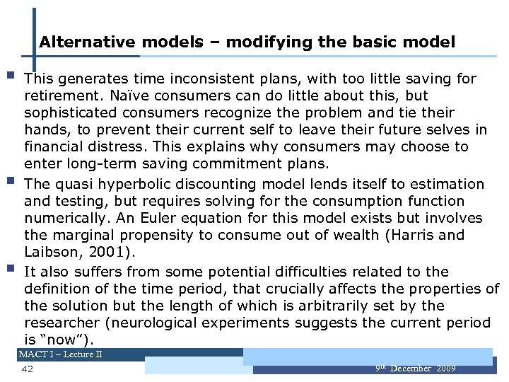 Alternative models – modifying the basic model § § § This generates time inconsistent