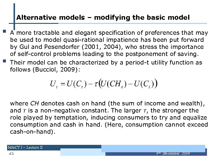 Alternative models – modifying the basic model § § A more tractable and elegant