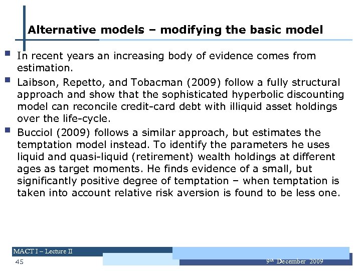 Alternative models – modifying the basic model § § § In recent years an