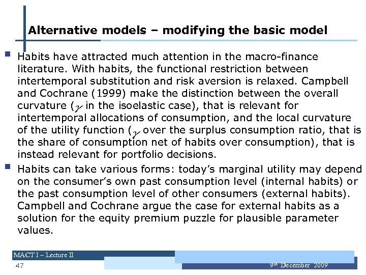 Alternative models – modifying the basic model § § Habits have attracted much attention