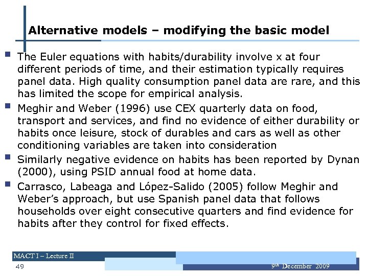 Alternative models – modifying the basic model § § The Euler equations with habits/durability