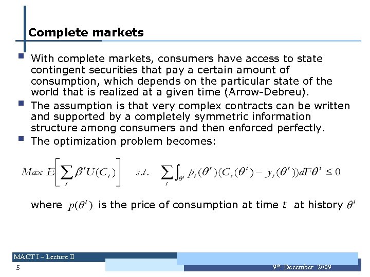 Complete markets § § § With complete markets, consumers have access to state contingent