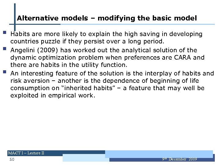 Alternative models – modifying the basic model § § § Habits are more likely