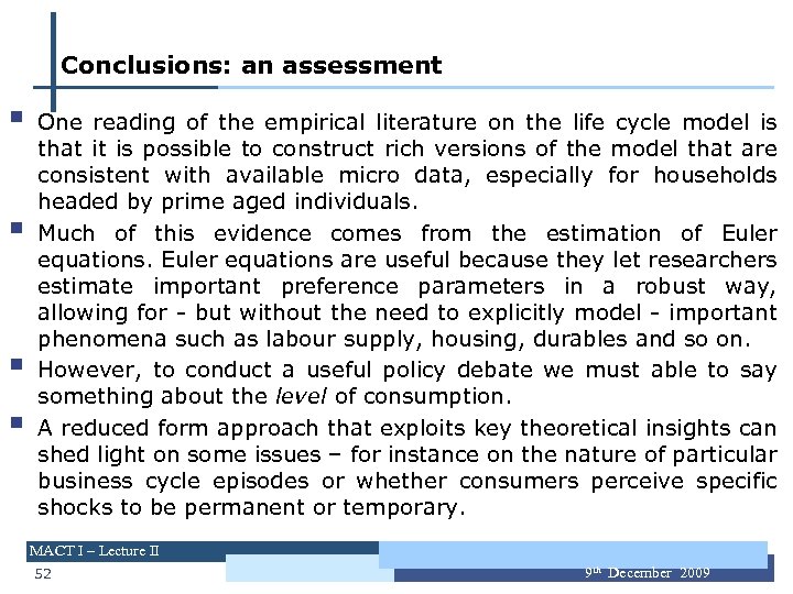 Conclusions: an assessment § § One reading of the empirical literature on the life