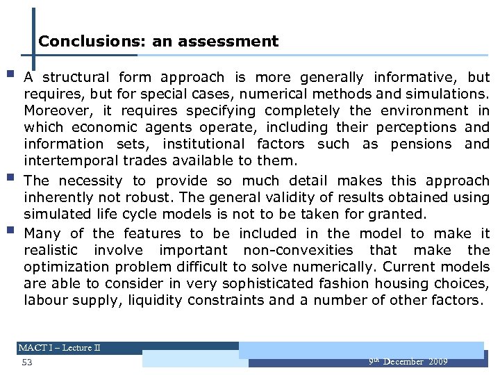 Conclusions: an assessment § § § A structural form approach is more generally informative,