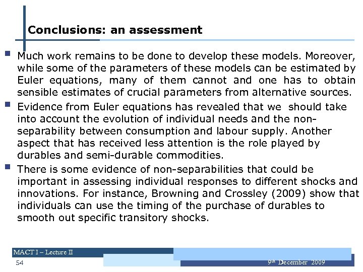 Conclusions: an assessment § § § Much work remains to be done to develop