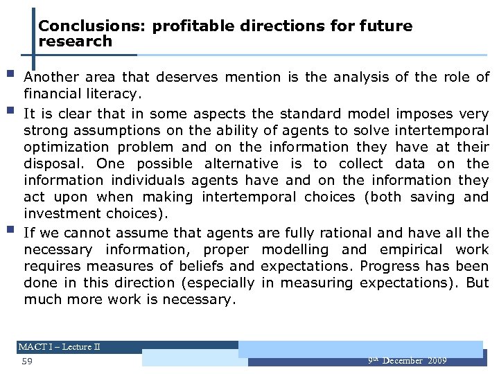 Conclusions: profitable directions for future research § § § Another area that deserves mention