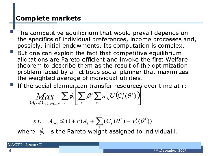 Complete markets § § § The competitive equilibrium that would prevail depends on the