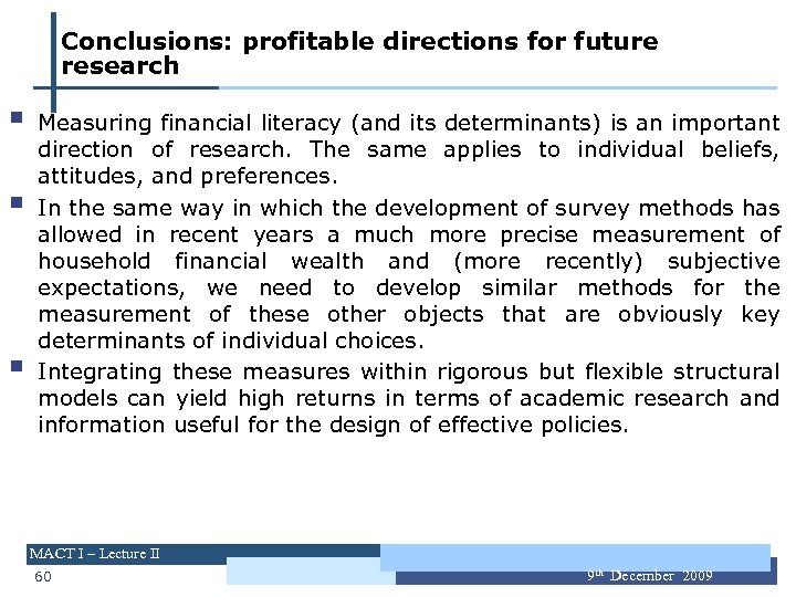 Conclusions: profitable directions for future research § § § Measuring financial literacy (and its