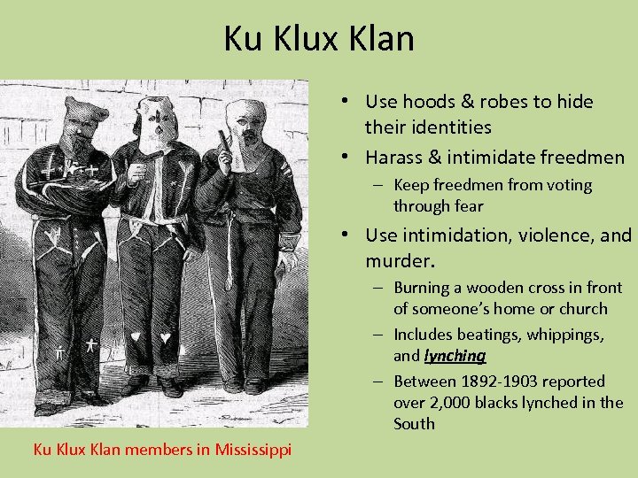 Ku Klux Klan • Use hoods & robes to hide their identities • Harass