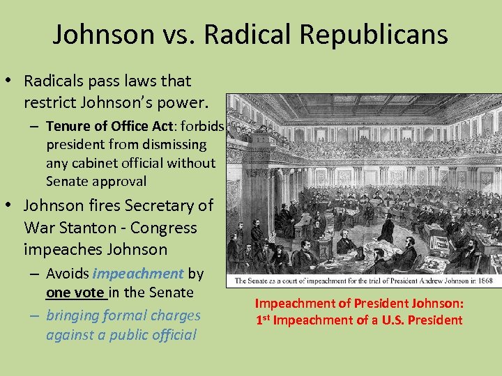 Johnson vs. Radical Republicans • Radicals pass laws that restrict Johnson’s power. – Tenure