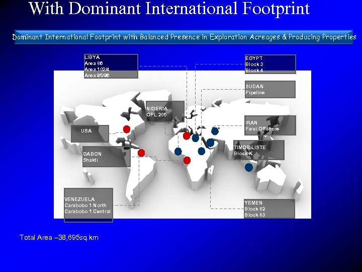 With Dominant International Footprint with Balanced Presence in Exploration Acreages & Producing Properties LIBYA