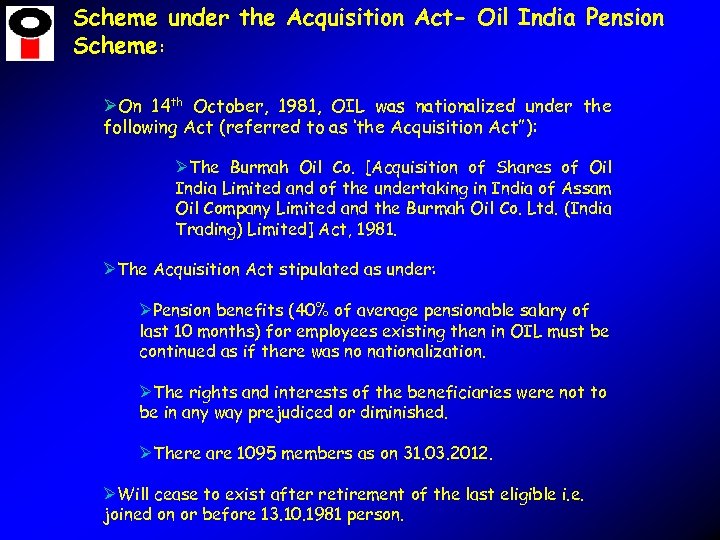 Scheme under the Acquisition Act- Oil India Pension Scheme: ØOn 14 th October, 1981,