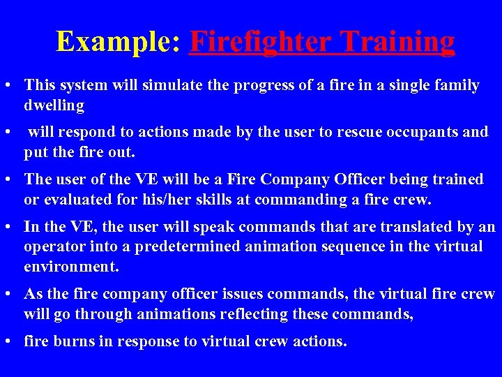 Example: Firefighter Training • This system will simulate the progress of a fire in