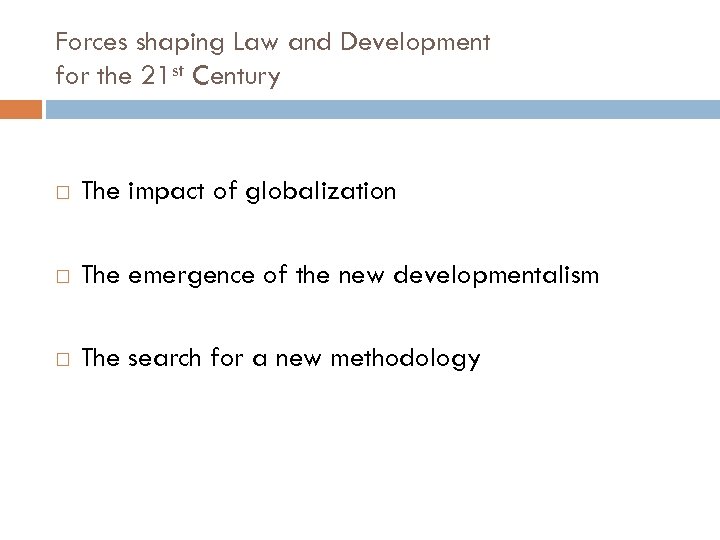 Forces shaping Law and Development for the 21 st Century The impact of globalization