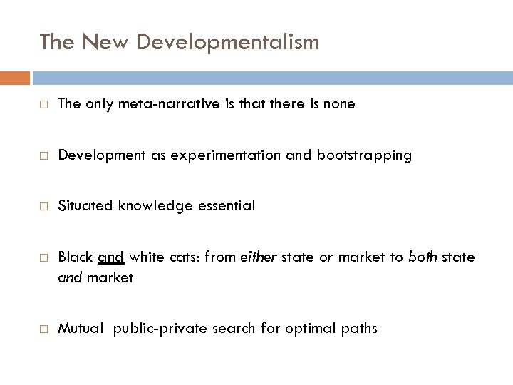 The New Developmentalism The only meta-narrative is that there is none Development as experimentation