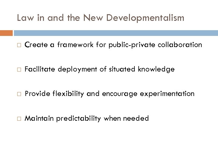 Law in and the New Developmentalism Create a framework for public-private collaboration Facilitate deployment