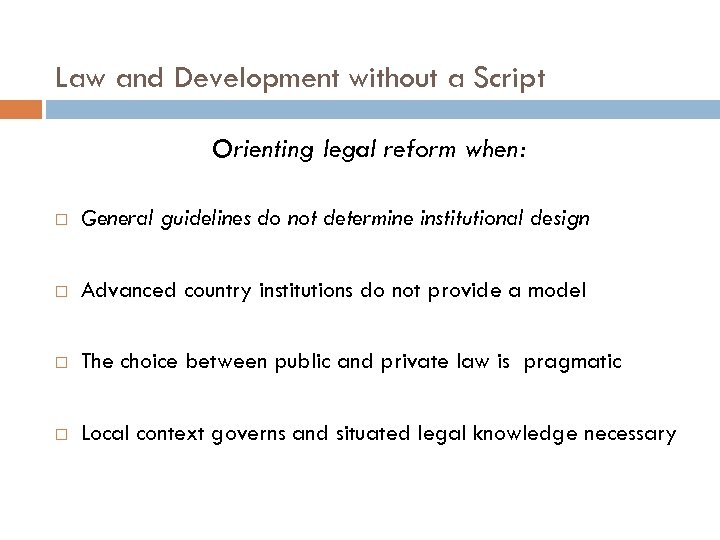 Law and Development without a Script Orienting legal reform when: General guidelines do not