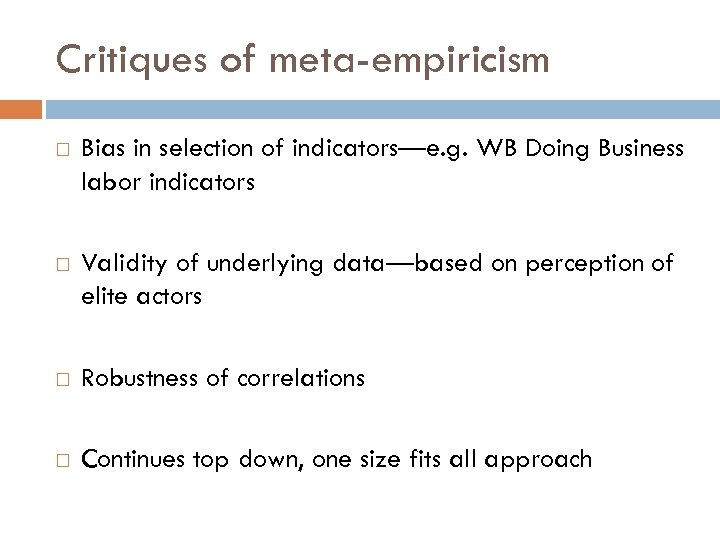 Critiques of meta-empiricism Bias in selection of indicators—e. g. WB Doing Business labor indicators