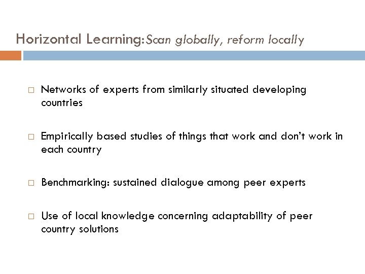 Horizontal Learning: Scan globally, reform locally Networks of experts from similarly situated developing countries